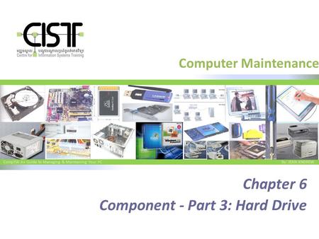 CompTIA A+ Guide to Managing & Maintaining Your PC By: JEAN ANDREW Computer Maintenance Chapter 6 Component - Part 3: Hard Drive.