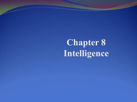 Chapter 8 Intelligence.