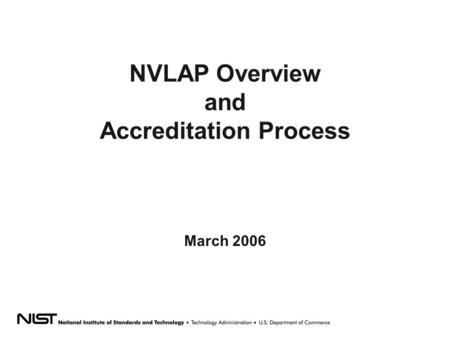 NVLAP Overview and Accreditation Process March 2006.