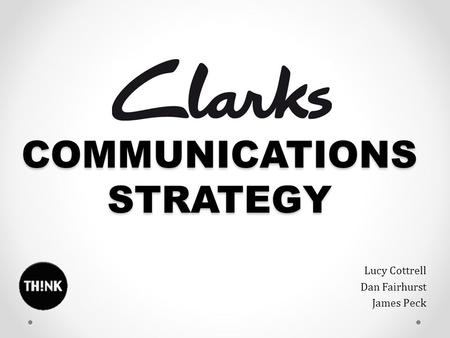 COMMUNICATIONS STRATEGY Lucy Cottrell Dan Fairhurst James Peck.