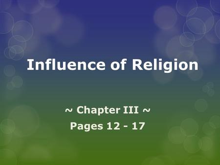 Influence of Religion ~ Chapter III ~ Pages 12 - 17.