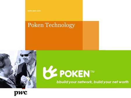 Poken Technology www.pwc.com bbuild your network, build your net worth.