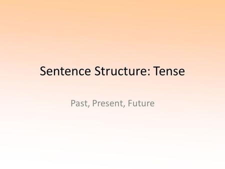 Sentence Structure: Tense