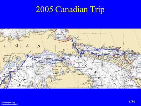 2005 Canadian Trips Condensed version Rev C 1/71 2005 Canadian Trip.