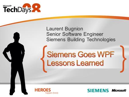 Laurent Bugnion Senior Software Engineer Siemens Building Technologies.