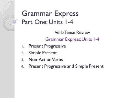 Grammar Express Part One: Units 1-4