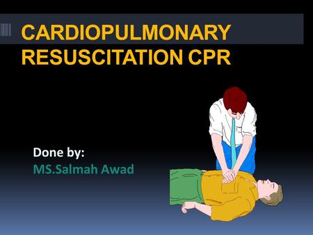 CARDIOPULMONARY RESUSCITATION CPR
