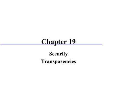 Chapter 19 Security Transparencies. 2 Chapter 19 - Objectives Scope of database security. Why database security is a serious concern for an organization.