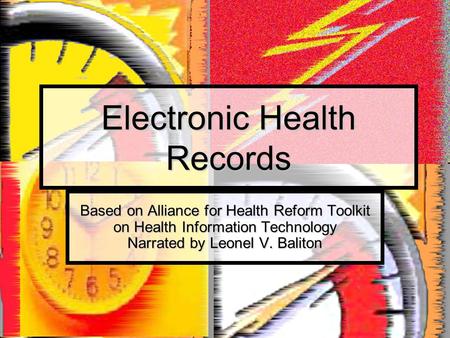 Electronic Health Records Based on Alliance for Health Reform Toolkit on Health Information Technology Narrated by Leonel V. Baliton.