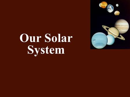 Our Solar System Mrs. Lacks 6th Grade.