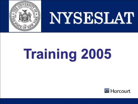 1 NYSESLAT Training 2005. 2 Copyright 2005 by Harcourt Assessment, Inc. NYSESLAT CONTENTS OF THIS OVERVIEW  Test features  Materials  Administration.