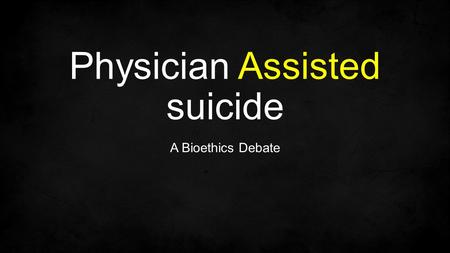 Physician Assisted suicide