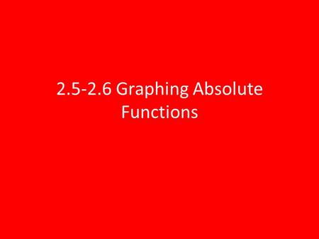 Graphing Absolute Functions