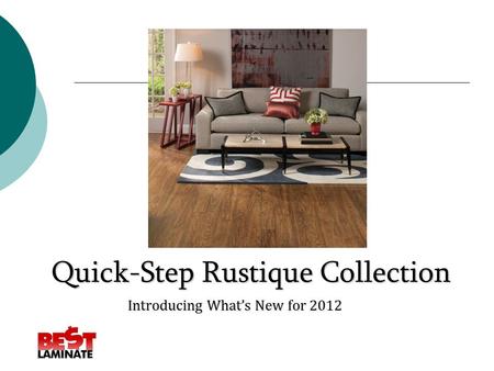 Quick-Step Rustique Collection Introducing What’s New for 2012.