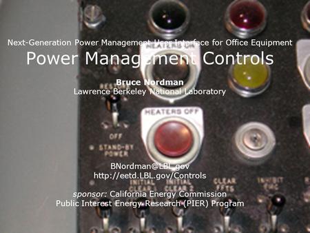 Next-Generation Power Management User Interface for Office Equipment Power Management Controls Bruce Nordman Lawrence Berkeley National Laboratory