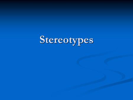 Stereotypes. Definitions Stereotype - Generalizations about people that are based on limited, sometimes inaccurate information from sources, i.e. - cartoons.