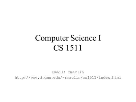 Computer Science I CS 1511   rmaclin