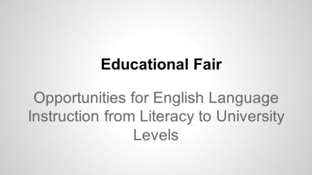 Educational Fair Opportunities for English Language Instruction from Literacy to University Levels.