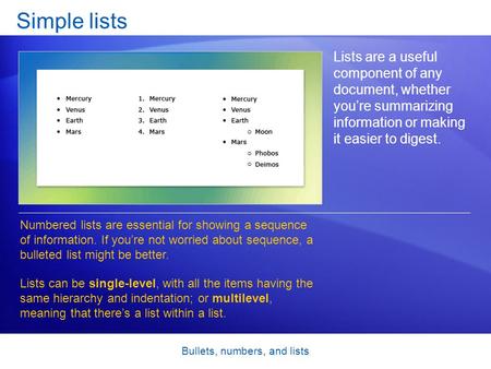 Bullets, numbers, and lists Simple lists Lists are a useful component of any document, whether you’re summarizing information or making it easier to digest.