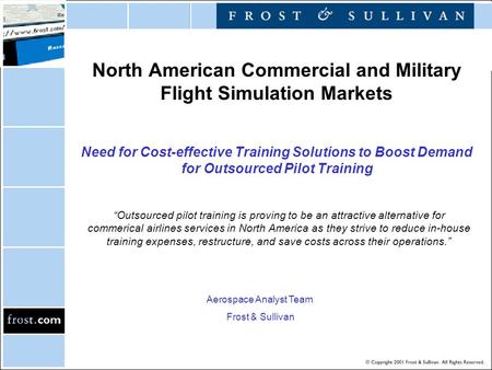 North American Commercial and Military Flight Simulation Markets Need for Cost-effective Training Solutions to Boost Demand for Outsourced Pilot Training.