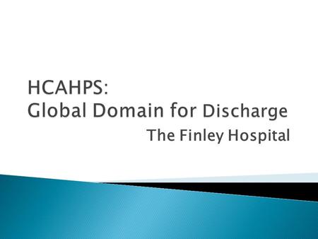 The Finley Hospital.  Describe “best practice” methodologies associated with patient perception of readiness for discharge  Examine areas of “excellence”