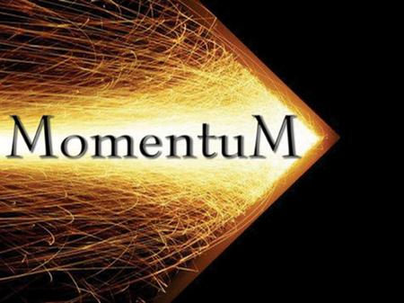 Define momentum Define impulse Relate impulse and momentum to everyday.