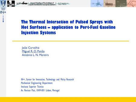 The Thermal Interaction of Pulsed Sprays with Hot Surfaces – application to Port-Fuel Gasoline Injection Systems João Carvalho Miguel R. O. Panão António.
