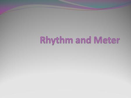 Rhythm and Meter.