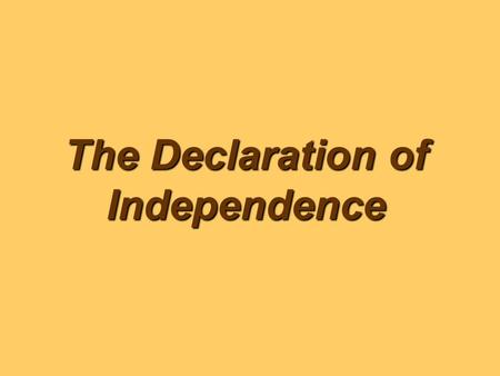 The Declaration of Independence. What philosophical movement occurred in Europe during the 17 th and 18 th centuries? The EnlightenmentThe Enlightenment.
