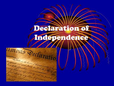 Declaration of Independence. Why did this come up? no taxation without representation! Thomas Paine’s Common Sense – break away from Great Britain because.