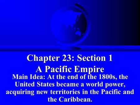 Chapter 23: Section 1 A Pacific Empire