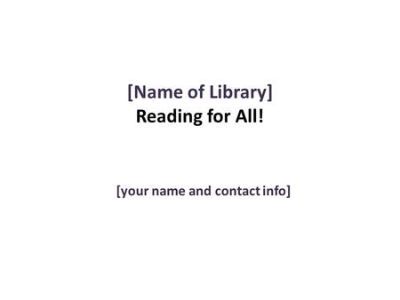 [Name of Library] Reading for All! [your name and contact info]