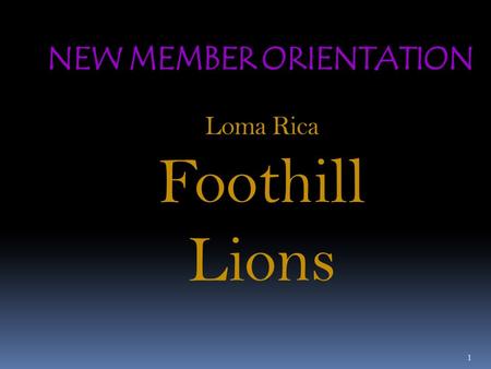1 Loma Rica Foothill Lions 2 Since 1917, Lions have served the world's population through hard work and commitment to make a difference in the lives.