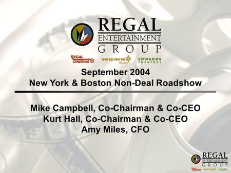 Mike Campbell, Co-Chairman & Co-CEO Kurt Hall, Co-Chairman & Co-CEO Amy Miles, CFO September 2004 New York & Boston Non-Deal Roadshow.