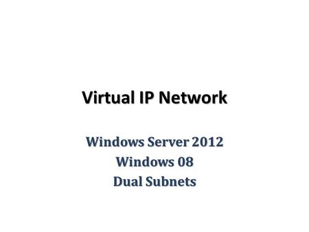 Virtual IP Network Windows Server 2012 Windows 08 Dual Subnets.