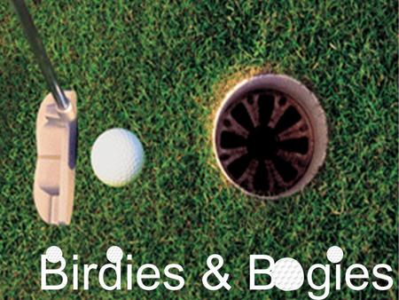 Birdies & Bogies. HOW TO PLAY: Create a team of 4 players. For each question, each team member will be required to work out the answer. After a few moments,