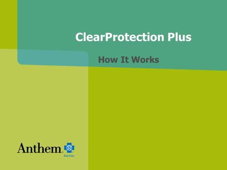 ClearProtection Plus How It Works. 2 Two Separate Deductibles Each plan has two deductibles: Inpatient/outpatient surgical/ER services deductible Outpatient.