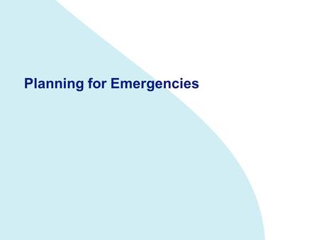 Planning for Emergencies. Producing and Incident Response Plan –The Emergency Response Plan will need to Consider: Training & Practices Recognition of.