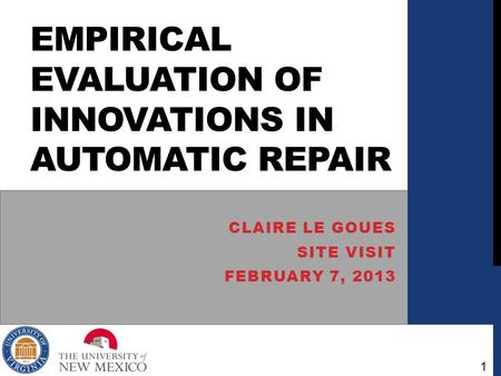 EMPIRICAL EVALUATION OF INNOVATIONS IN AUTOMATIC REPAIR CLAIRE LE GOUES SITE VISIT FEBRUARY 7, 2013 1.
