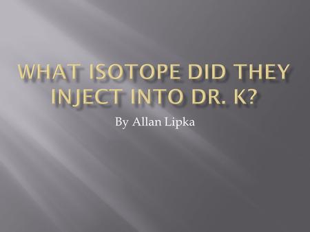 By Allan Lipka.  The process began by graphing the data gathered from Dr. K in a scatter plot to see the general trend.
