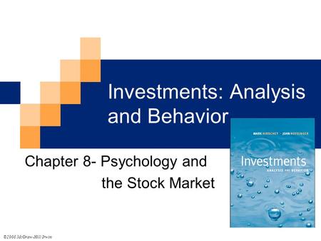 Investments: Analysis and Behavior Chapter 8- Psychology and the Stock Market ©2008 McGraw-Hill/Irwin.