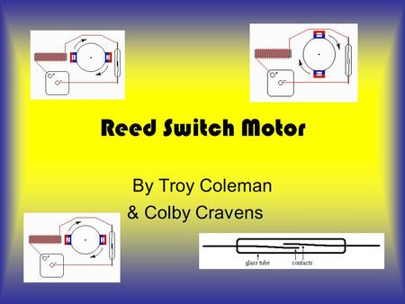 Reed Switch Motor By Troy Coleman & Colby Cravens.