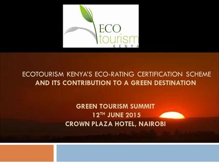 Definition of Ecotourism  Ecotourism Kenya defines Ecotourism as, “the involvement of travelers in environmental conservation practices that address.