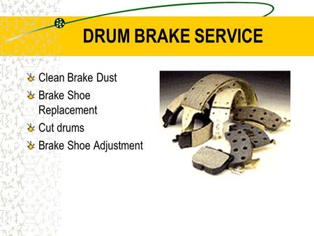 DRUM BRAKE SERVICE Clean Brake Dust Brake Shoe Replacement Cut drums Brake Shoe Adjustment.