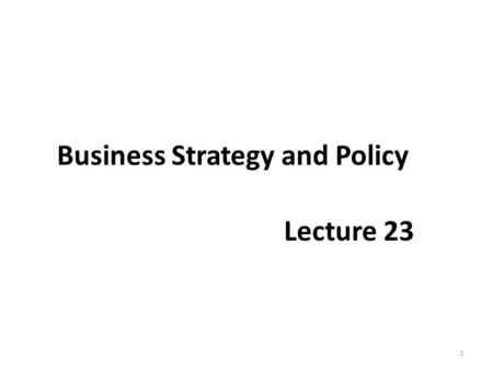 Business Strategy and Policy Lecture 23 1. Recap INTENSIVE STRATEGIES – Market Penetration A market-penetration strategy seeks to increase market share.