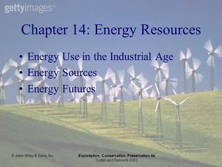 © John Wiley & Sons, Inc.Exploitation, Conservation, Preservation 4e Cutter and Renwick 2003 Chapter 14: Energy Resources Energy Use in the Industrial.