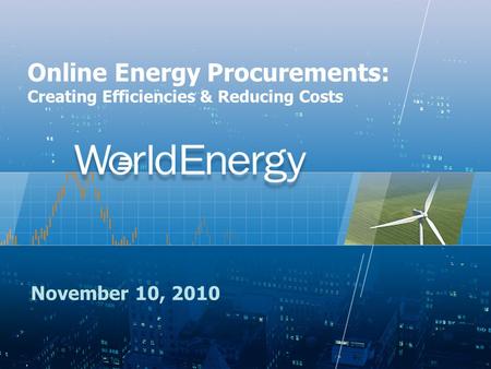 Online Energy Procurements: Creating Efficiencies & Reducing Costs November 10, 2010.