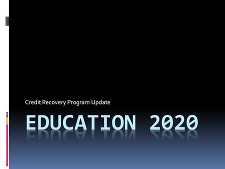 Credit Recovery Program Update. Who is eligible for E2020? (From OHS Guide to Curriculum)  Any student who was previously enrolled but did not earn credit.
