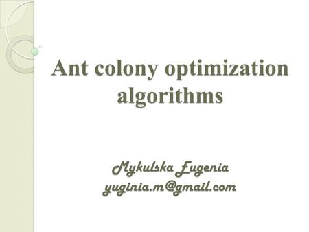 Ant colony optimization algorithms Mykulska Eugenia