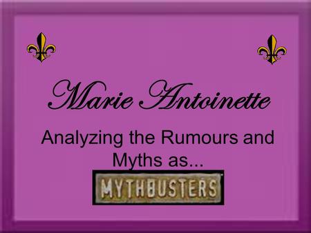 Marie Antoinette Analyzing the Rumours and Myths as...